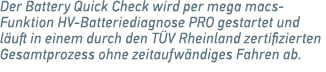 Der Battery Quick Check wird per mega macs ­Funktion HV Batteriediagnose PRO gestartet und l uft in einem durch den T...