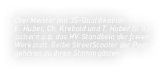 Drei Meister mit 3S Qualifikation: E. Huber, Ch. Krebold und T. Huber (v. li.) sichern u.a. das HV Standbein der frei...