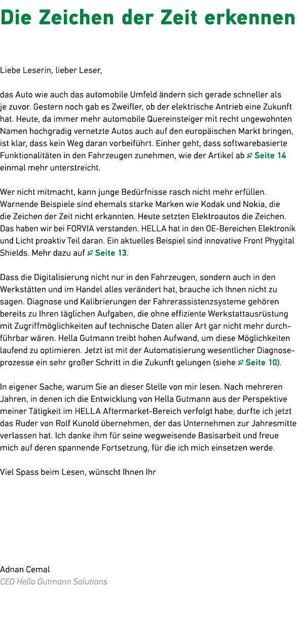 Die Zeichen der Zeit erkennen Liebe Leserin, lieber Leser, das Auto wie auch das automobile Umfeld ndern sich gerade...