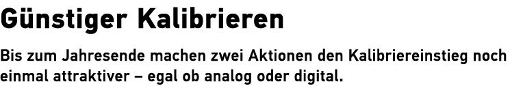 G nstiger Kalibrieren Bis zum Jahresende machen zwei Aktionen den Kalibriereinstieg noch einmal attraktiver – egal ob...