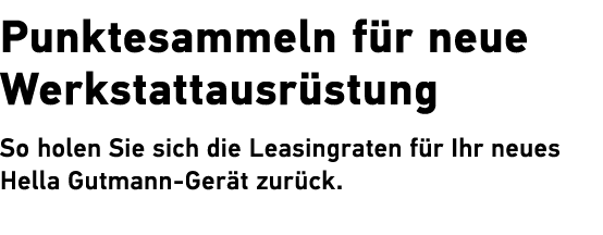 Punkte­sammeln f r neue Werkstattausr stung So holen Sie sich die ­Leasingraten f r Ihr ­neues Hella Gutmann ­Ger t z...