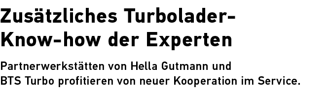 Zus tzliches Turbolader Know how der Experten Partnerwerkst tten von Hella ­Gutmann und BTS Turbo profitieren von neu...