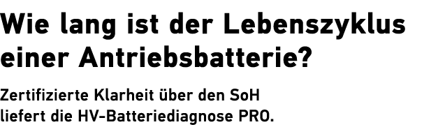 Wie lang ist der Lebenszyklus einer Antriebsbatterie? Zertifizierte Klarheit ber den SoH liefert die HV Batteriediag...