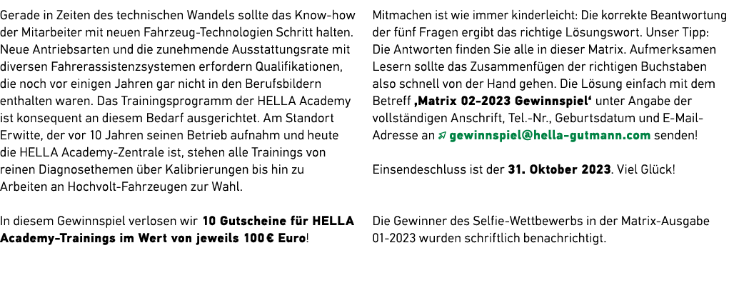 Gerade in Zeiten des technischen Wandels sollte das Know how der Mitarbeiter mit neuen Fahrzeug Technologien Schritt ...