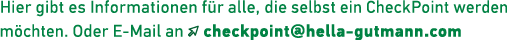  Hier gibt es Informationen f r alle, die selbst ein CheckPoint werden m chten. Oder E Mail an ￼ checkpoint@hella ­gu...