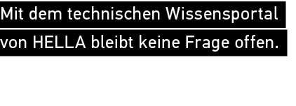 Mit dem technischen Wissensportal von HELLA bleibt keine Frage offen.