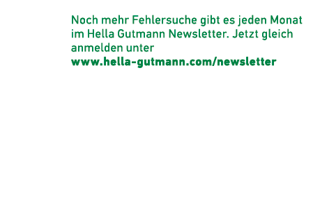 Noch mehr Fehlersuche gibt es jeden Monat im Hella Gutmann Newsletter. Jetzt gleich anmelden unter www.hella gutmann....