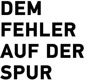 Dem Fehler auf der Spur 