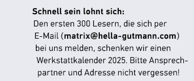 Schnell sein lohnt sich: Den ersten 300 Lesern, die sich per ­E Mail ( matrix@hella gutmann.com ) bei uns melden, sch...