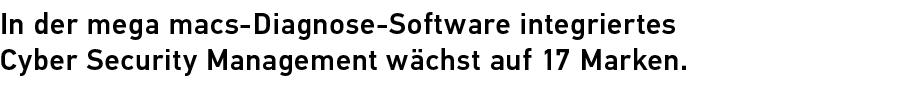 In der mega macs Diagnose Software integriertes ­ Cyber Security Management w chst auf 17 Marken. 