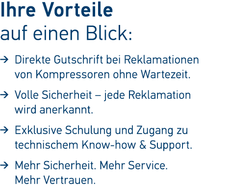 Ihre Vorteile auf einen Blick: ➔ Direkte Gutschrift bei Reklamationen von Kompressoren ohne Wartezeit. ➔ Volle Sicher...