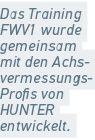 Das Training FWV1 wurde gemeinsam mit den Achs vermessungs Profis von HUNTER entwickelt.