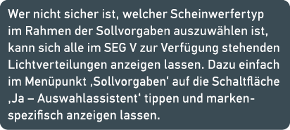 Wer nicht sicher ist, welcher Scheinwerfertyp im Rahmen der Sollvorgaben auszuw hlen ist, kann sich alle im SEG V zur...