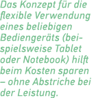 Das Konzept f r die flexible Verwendung eines beliebigen ­Bedienger ts (beispielsweise Tablet oder Notebook) hilft be...