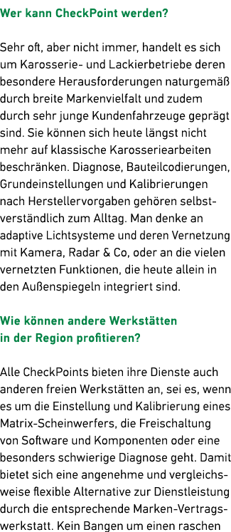 Wer kann CheckPoint werden? Sehr oft, aber nicht immer, handelt es sich um Karosserie und Lackierbetriebe deren beson...
