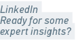 LinkedIn Ready for some expert insights?