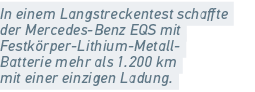 In einem Langstreckentest schaffte der Mercedes Benz EQS mit Festk rper Lithium Metall Batterie mehr als 1.200 km mit...