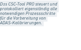 Das CSC Tool PRO steuert und protokolliert eigenst ndig alle notwendigen Prozessschritte f r die Vorbereitung von ADA...